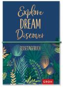 Reisetagebuch Explore Dream Discover edito da Groh Verlag