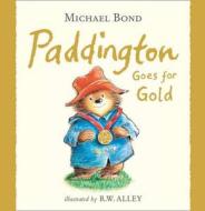 Paddington Goes For Gold di Michael Bond edito da Harpercollins Publishers