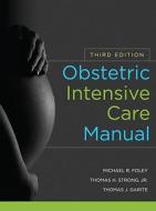 Obstetric Intensive Care Manual di Michael R. Foley, Thomas H. Strong, Thomas J. Garite edito da Mcgraw-hill Education - Europe