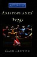 Aristophanes' Frogs di Mark Griffith edito da OXFORD UNIV PR