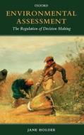 Environmental Assessment: The Regulation of Decision Making di Jane Holder edito da OXFORD UNIV PR