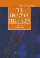 The Legacy Of Cell Fusion edito da Oxford University Press