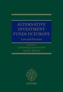 Alternative Investment Funds in Europe: Law and Practice di Lodewijk Van Setten, Danny Busch edito da OXFORD UNIV PR