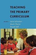 TEACHING THE PRIMARY CURRICULUM di Jane Johnston edito da McGraw-Hill Education