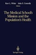 The Medical School\'s Mission And The Population\'s Health edito da Springer-verlag New York Inc.