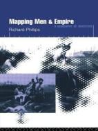 Mapping Men and Empire di Richard Phillips edito da Routledge