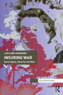 Insuring War di Luis (University of Keele Lobo-Guerrero edito da Taylor & Francis Ltd