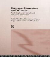 Humans, Computers and Wizards di Norman Fraser edito da Routledge