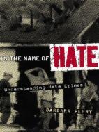 In the Name of Hate di Barbara Perry edito da Taylor & Francis Ltd