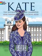 Kate, the Duchess of Cambridge Royal Fashions Coloring Book di Eileen Rudisill Miller edito da DOVER PUBN INC