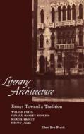 Literary Architecture di Ellen Eve Frank edito da University of California Press