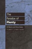 The Paradox Of Plenty di Terry Lynn Karl edito da University Of California Press