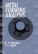 Metal Forming Analysis di R. H. Wagoner, Jean-Loup Chenot, J. -L Chenot edito da Cambridge University Press