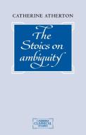 The Stoics on Ambiguity di Catherine Atherton edito da Cambridge University Press