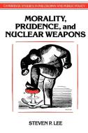 Morality, Prudence, and Nuclear Weapons di Steven P. Lee edito da Cambridge University Press