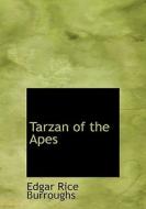 Tarzan Of The Apes di Edgar Rice Burroughs edito da Bibliolife