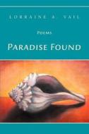 Paradise Found di Lorraine A Vail edito da iUniverse