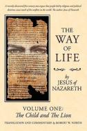 The Way Of Life di Bob North, Of Nazareth Jesus of Nazareth edito da Iuniverse