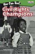 You Can Too! Civil Rights Champions di Kelly Rodgers edito da TURTLEBACK BOOKS
