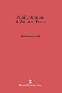 Public Opinion in War and Peace di Abbott Lawrence Lowell edito da Harvard University Press