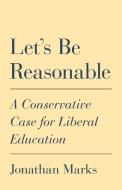 Let's Be Reasonable di Jonathan Marks edito da Princeton University Press