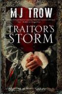 Traitor's Storm: A Tudor Mystery Featuring Christopher Marlowe di M. J. Trow edito da Severn House Large Print
