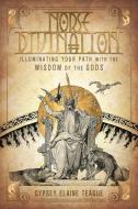 Norse Divination: Illuminating Your Path with the Wisdom of the Gods di Gypsey Elaine Teague edito da LLEWELLYN PUB