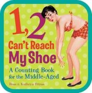 1, 2, Can't Reach My Shoe di Kathryn Petras, Ross Petras edito da Andrews Mcmeel Publishing