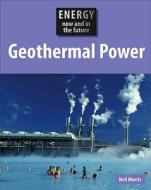 Geothermal Power di Neil Morris edito da Hachette Children's Books