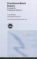 Practitioner-Based Enquiry di Brenda Lawrence, Louis Murray edito da Taylor & Francis Ltd