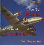 Planes/En Aviones di Dana Meachen Rau edito da Cavendish Square Publishing