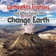 Earthquakes Eruptions and Other Events That Change Earth di Natalie Hyde edito da Crabtree Publishing Co,US