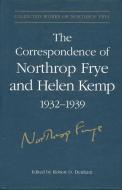 The Correspondence of Northrop Frye and Helen Kemp, 1932-1939 di Estate of Northrop Frye, Northrop Frye edito da University of Toronto Press
