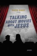 Talking about Movies with Jesus: Poems di David Kirby edito da LOUISIANA ST UNIV PR