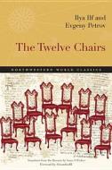 The Twelve Chairs di Ilya Ilf, Evgeny Petrov edito da NORTHWESTERN UNIV PR