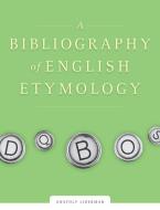 A Bibliography of English Etymology di Anatoly Liberman edito da University of Minnesota Press