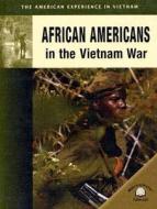 African Americans in the Vietnam War di Diane Canwell, Jon Sutherland edito da World Almanac Library