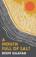A Mouth Full Of Salt di Reem Gaafar edito da Saqi Books