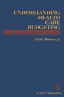Understanding Health Care Budgeting: An Introduction di Allen G.  Herkimer, Jr. Herkimer edito da JONES & BARTLETT PUB INC
