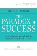 Paradox Of Success di John R. O'Neil edito da Tarcher/putnam,us