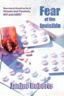 Fear of the Invisible di Janine Roberts edito da IMPACT INVESTIGATIVE MEDIA PRO