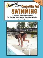 Learning More about Competitve Swimming Handbook/Guide for Everyone di Bob Swope edito da JACOBOB PR LLC