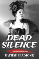 Dead Silence: A Swanson Herbinko Mystery in Paris di Bathsheba Monk edito da Blue Heron Book Works