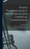 PENN'S PHARMACOLOGY, OR, MEDICAL AND CHE di THOMAS PENN edito da LIGHTNING SOURCE UK LTD