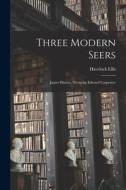 Three Modern Seers: James Hinton, Nietzsche Edward Carpenter di Havelock Ellis edito da LEGARE STREET PR