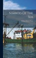Nimrod Of The Sea: Or, The American Whaleman di William Morris Davis edito da LEGARE STREET PR