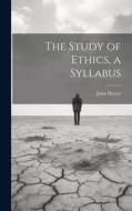 The Study of Ethics, a Syllabus di John Dewey edito da LEGARE STREET PR