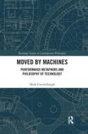 Moved By Machines di Mark Coeckelbergh edito da Taylor & Francis Ltd