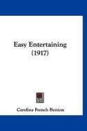 Easy Entertaining (1917) di Caroline French Benton edito da Kessinger Publishing