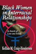 Black Women in Interracial Relationships di Kellina Craig-Henderson edito da Taylor & Francis Ltd